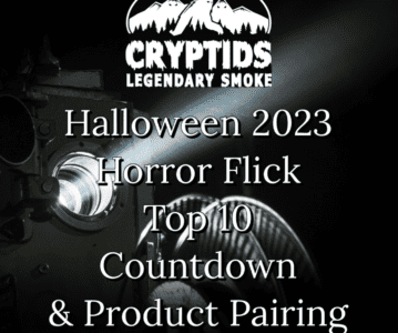 Cryptids Halloween Week 2023 Horror Flick Top 7 & Product Parings – 10% Off All Parings Through 11/5