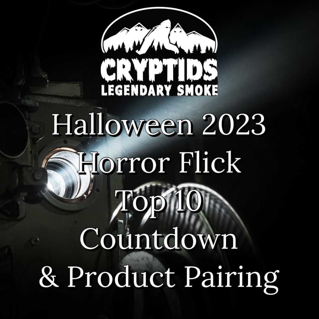 Cryptids Halloween Week 2023 Horror Flick Top 7 & Product Parings – 10% Off All Parings Through 11/5
